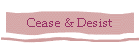 Cease & Desist
