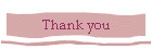 Thank you
